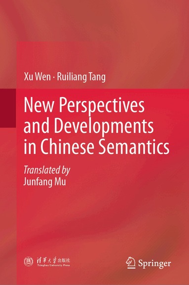 Xu Wen, Ruiliang Tang - New Perspectives and Developments in Chinese Semantics, Inbunden