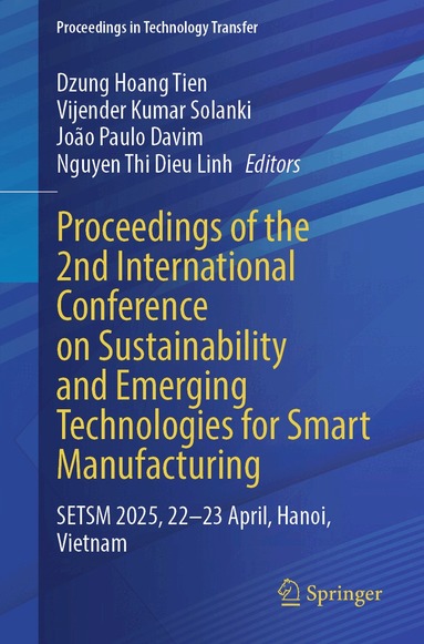 Dzung Hoang Tien, Vijender Kumar Solanki, João Paulo Davim, Nguyen Thi Dieu Linh - Proceedings of the 2nd International Conference on Sustainability and Emerging Technologies for Smart Manufacturing, Häftad