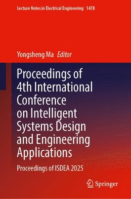 bokomslag Proceedings of 4th International Conference on Intelligent Systems Design and Engineering Applications: Proceedings of Isdea 2025