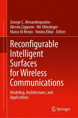 George C. Alexandropoulos, Alessio Zappone, Nir Shlezinger, Marco Di Renzo, Yonina Eldar - Reconfigurable Intelligent Surfaces for Wireless Communications, Inbunden