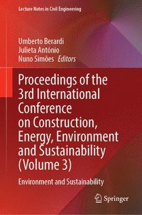 bokomslag Proceedings of the 3rd International Conference on Construction, Energy, Environment and Sustainability (Volume 3): Environment and Sustainability