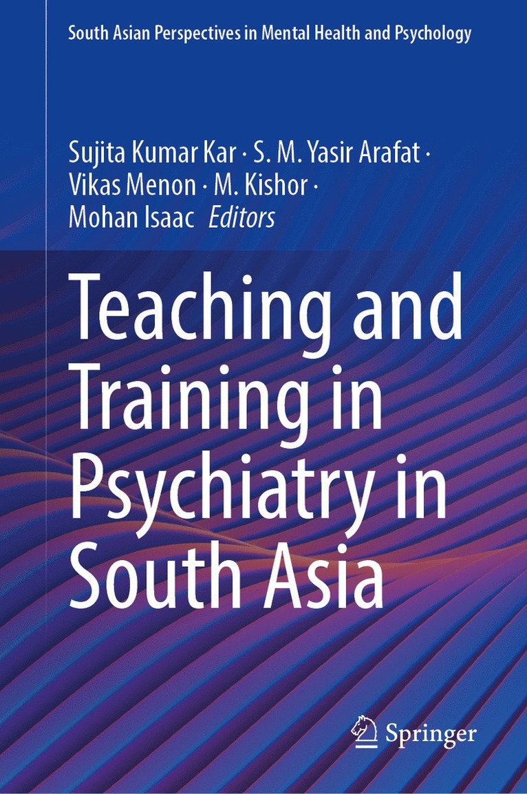 Sujita Kumar Kar, S. M. Yasir Arafat, Vikas Menon, M. Kishor, Mohan Isaac - Teaching and Training in Psychiatry in South Asia, Inbunden