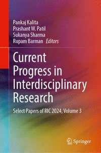bokomslag Current Progress in Interdisciplinary Research: Select Papers of Ric 2024, Volume 3