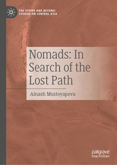 Ainash Mustoyapova - Nomads: In Search of the Lost Path, Inbunden
