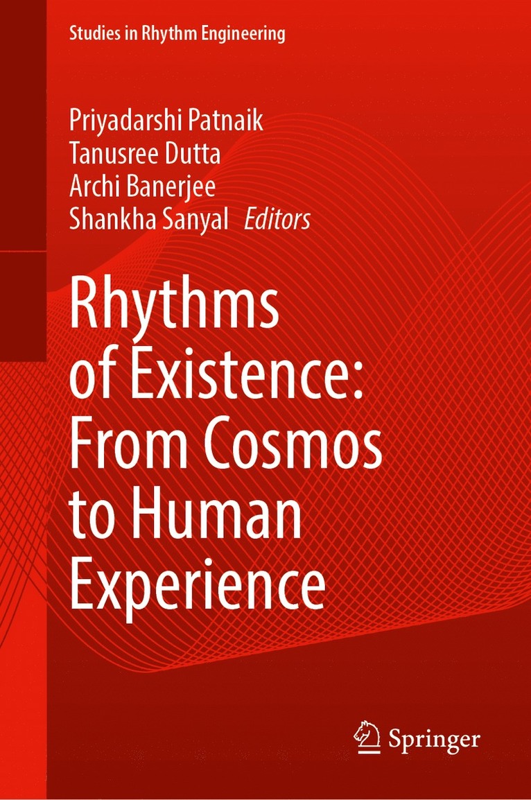Priyadarshi Patnaik, Tanusree Dutta, Archi Banerjee, Shankha Sanyal - Rhythms of Existence: From Cosmos to Human Experience, Inbunden