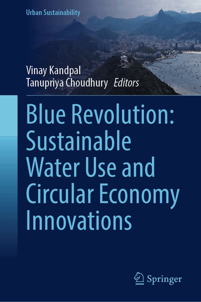 Vinay Kandpal, Tanupriya Choudhury - Blue Revolution: Sustainable Water Use and Circular Economy Innovations, Inbunden