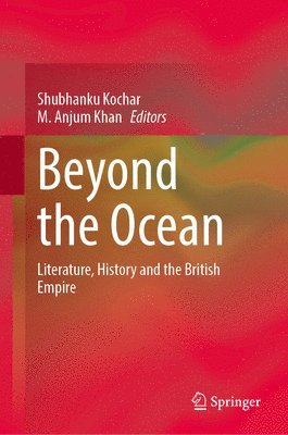 Shubhanku Kochar, M. Anjum Khan - Beyond the Ocean, Inbunden