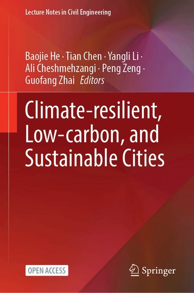 Baojie He, Tian Chen, Yangli Li, Ali Cheshmehzangi, Peng Zeng, Guofang Zhai - Climate-Resilient, Low-Carbon, and Sustainable Cities, Inbunden