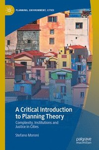 bokomslag A Critical Introduction to Planning Theory: Complexity, Institutions and Justice in Cities