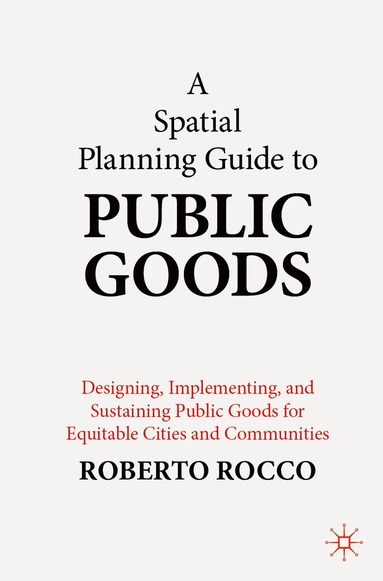 Roberto Rocco - Spatial Planning Guide to Public Goods, Häftad