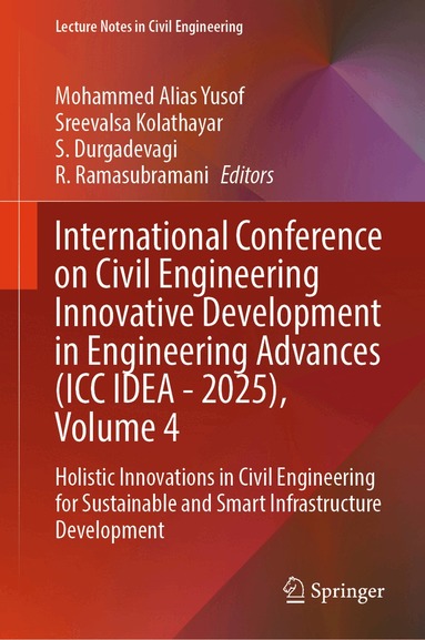 Mohammed Alias Yusof, Sreevalsa Kolathayar, S. Durgadevagi, R. Ramasubramani - International Conference on Civil Engineering Innovative Development in Engineering Advances (ICC IDEA - 2025), Volume 4, Inbunden