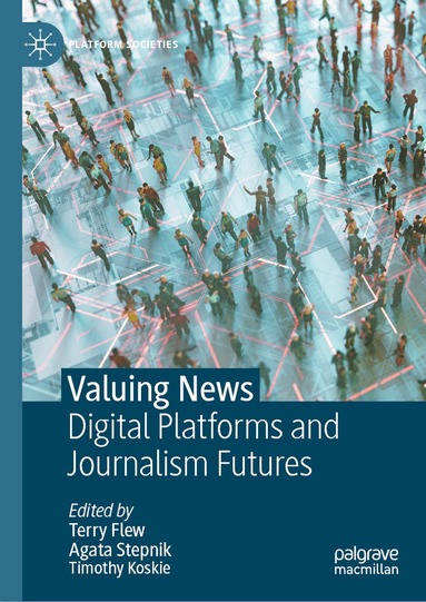 Terry Flew, Agata Stepnik, Timothy Koskie - Valuing News, Inbunden