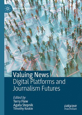 Terry Flew, Agata Stepnik, Timothy Koskie - Valuing News, Inbunden