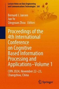 bokomslag Proceedings of the 4th International Conference on Cognitive Based Information Processing and Applications-Volume 1