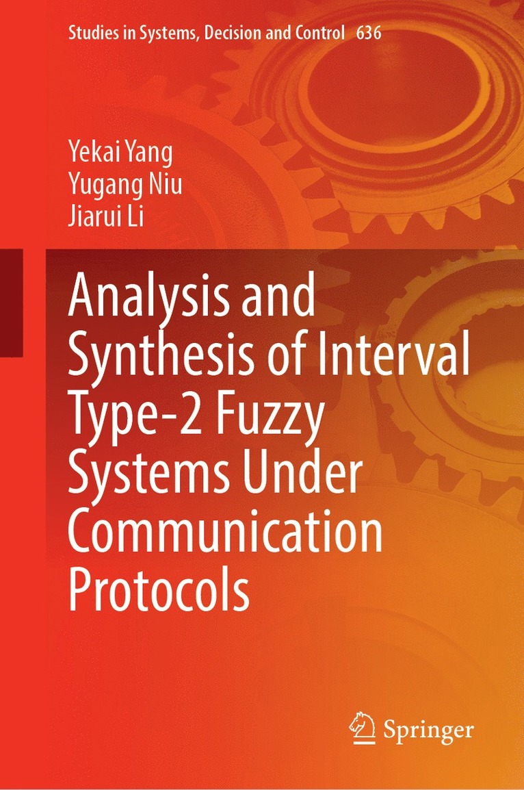Yekai Yang, Yugang Niu, Jiarui Li - Analysis and Synthesis of Interval Type-2 Fuzzy Systems Under Communication Protocols, Inbunden