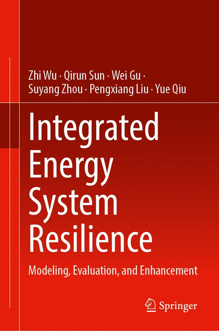 Zhi Wu, Qirun Sun, Wei Gu, Suyang Zhou, Pengxiang Liu, Yue Qiu - Integrated Energy System Resilience, Inbunden