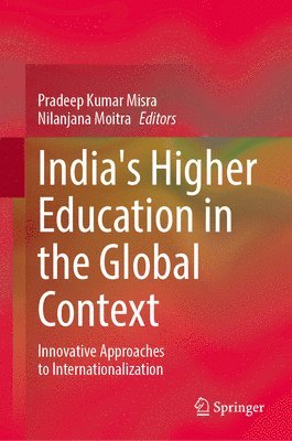 Pradeep Kumar Misra, Nilanjana Moitra - India's Higher Education in the Global Context, Inbunden