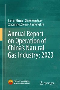 bokomslag Annual Report on Operation of China's Natural Gas Industry: 2023