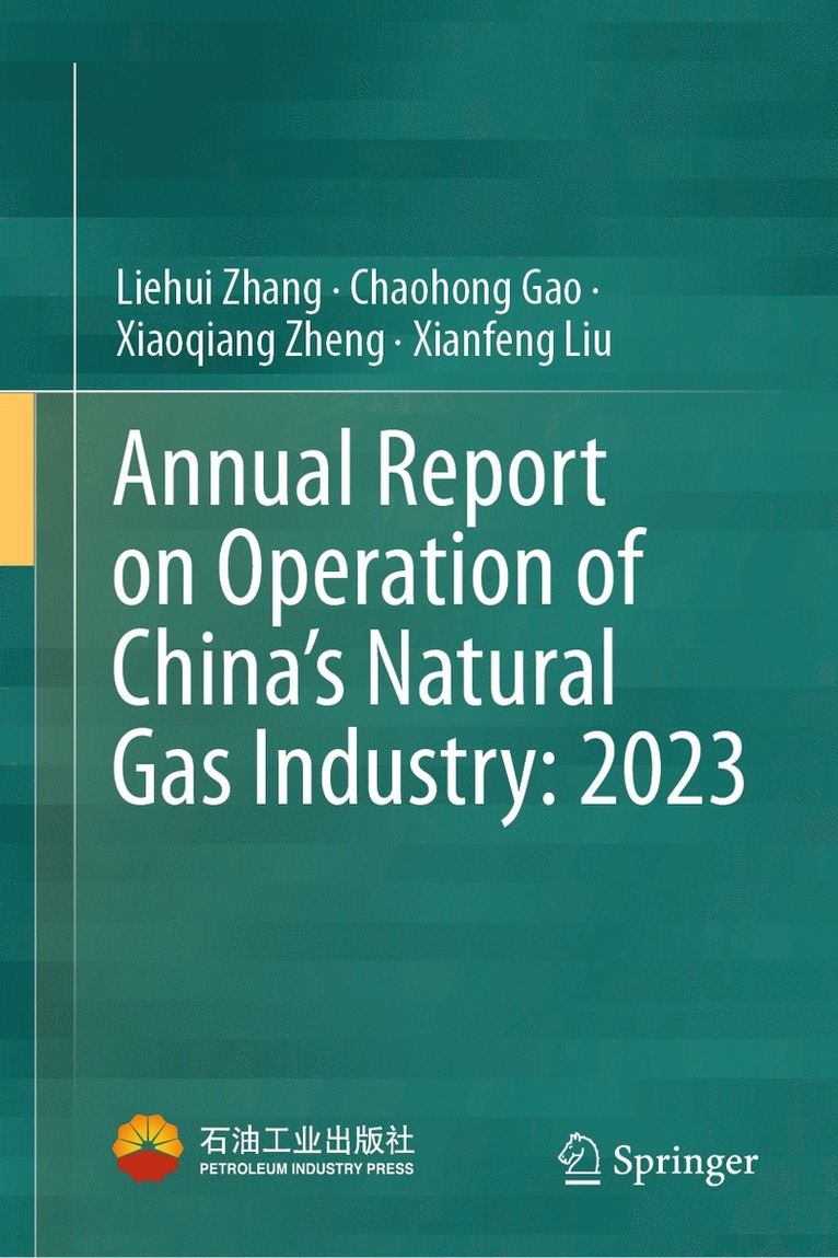 Liehui Zhang, Chaohong Gao, Xiaoqiang Zheng, Xianfeng Liu - Annual Report on Operation of China’s Natural Gas Industry: 2023, Inbunden