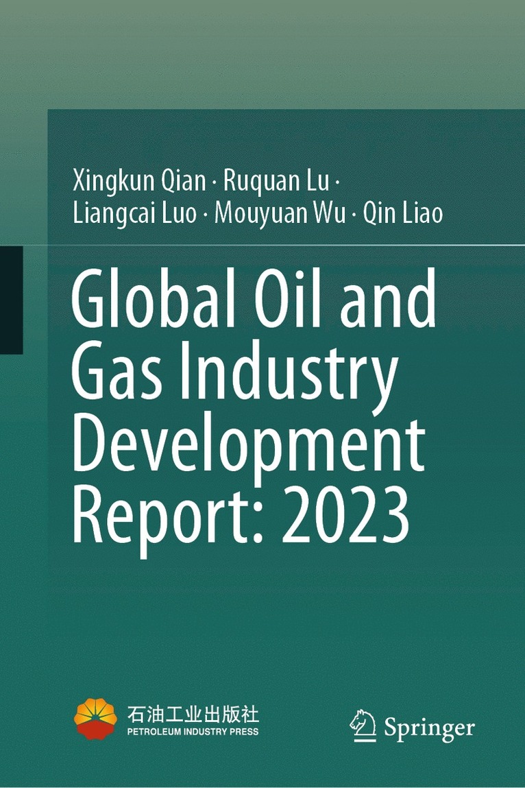 Xingkun Qian, Ruquan Lu, Liangcai Luo, Mouyuan Wu, Qin Liao - Global Oil and Gas Industry Development Report: 2023, Inbunden