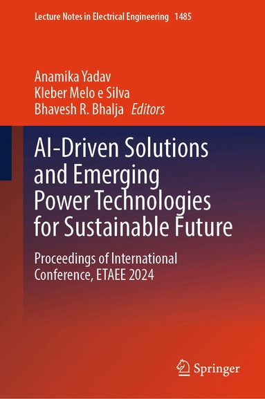 Anamika Yadav, Kleber Melo e Silva, Bhavesh R. Bhalja - AI-Driven Solutions and Emerging Power Technologies for Sustainable Future, Inbunden
