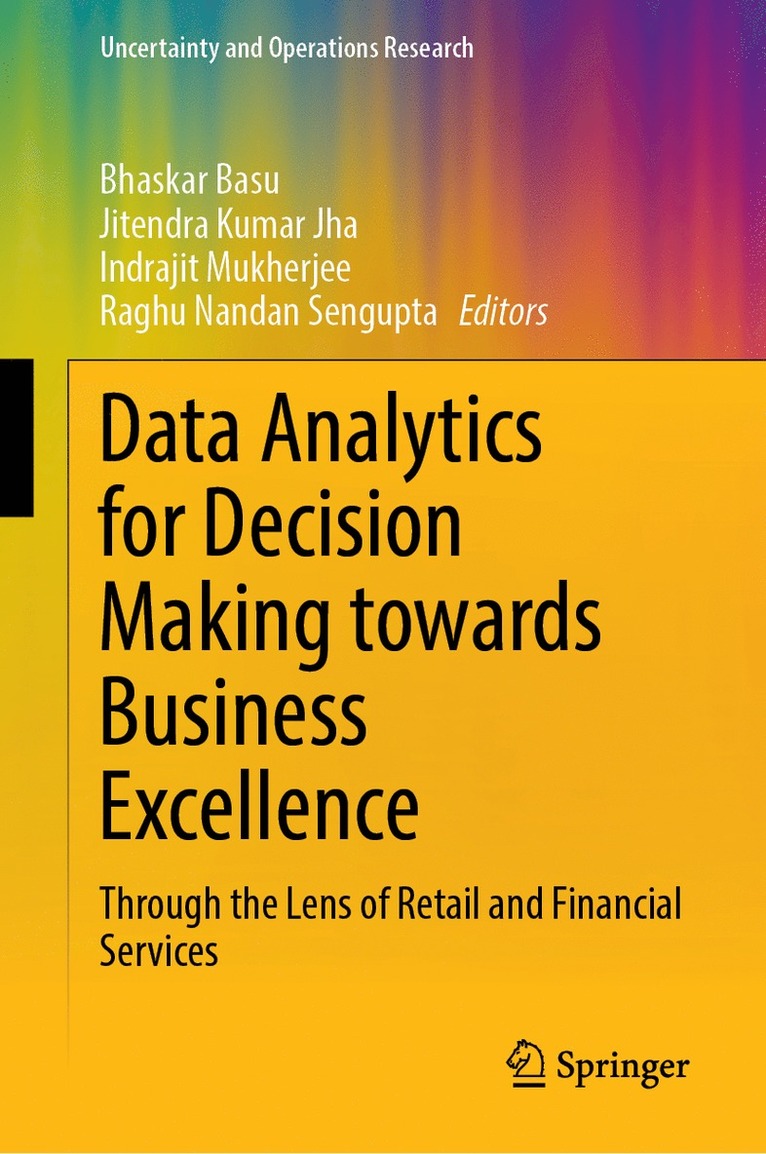 Bhaskar Basu, Jitendra Kumar Jha, Indrajit Mukherjee, Raghu Nandan Sengupta - Data Analytics for Decision Making towards Business Excellence, Inbunden