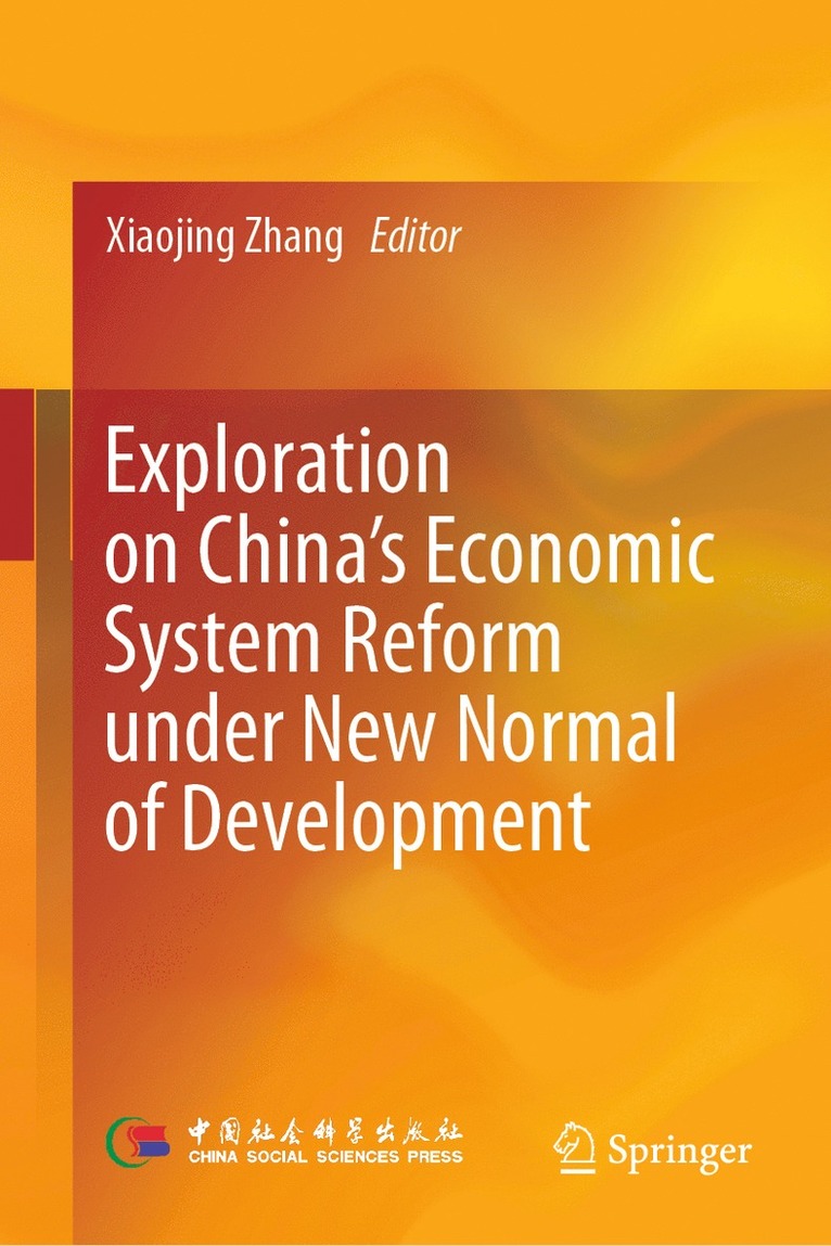 Xiaojing Zhang - Exploration on China’s Economic System Reform under New Normal of Development, Inbunden