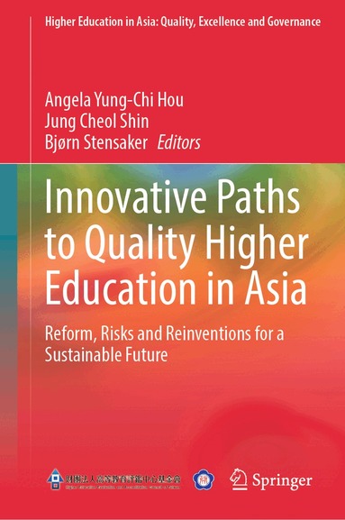 Angela Yung-Chi Hou, Jung Cheol Shin, Bjørn Stensaker - Innovative Paths to Quality Higher Education in Asia, Inbunden
