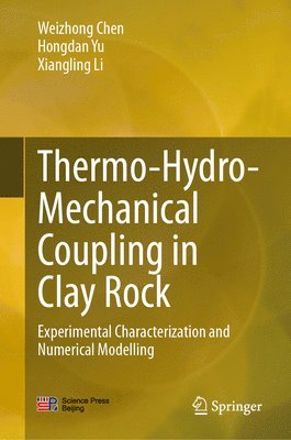 Weizhong Chen, Hongdan Yu, Xiangling Li - Thermo-Hydro-Mechanical Coupling in Clay Rock, Inbunden