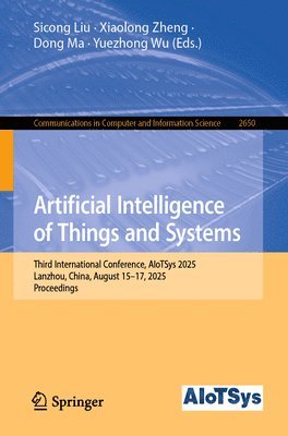 Sicong Liu, Xiaolong Zheng, Dong Ma, Yuezhong Wu - Artificial Intelligence of Things and Systems, Häftad