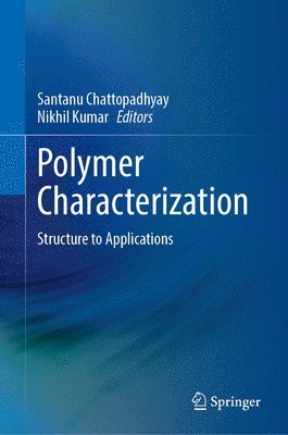 Santanu Chattopadhyay, Nikhil Kumar - Polymer Characterization, Inbunden