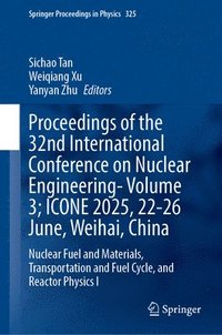 bokomslag Proceedings of the 32nd International Conference on Nuclear Engineering- Volume 3; ICONE 2025, 22-26 June, Weihai, China