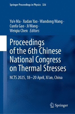 Yu’e Ma, Xudan Yao, Wandong Wang, Cunfa Gao, Ji Wang, Weiqiu Chen, Ma - Proceedings of the 6th Chinese National Congress on Thermal Stresses, Inbunden