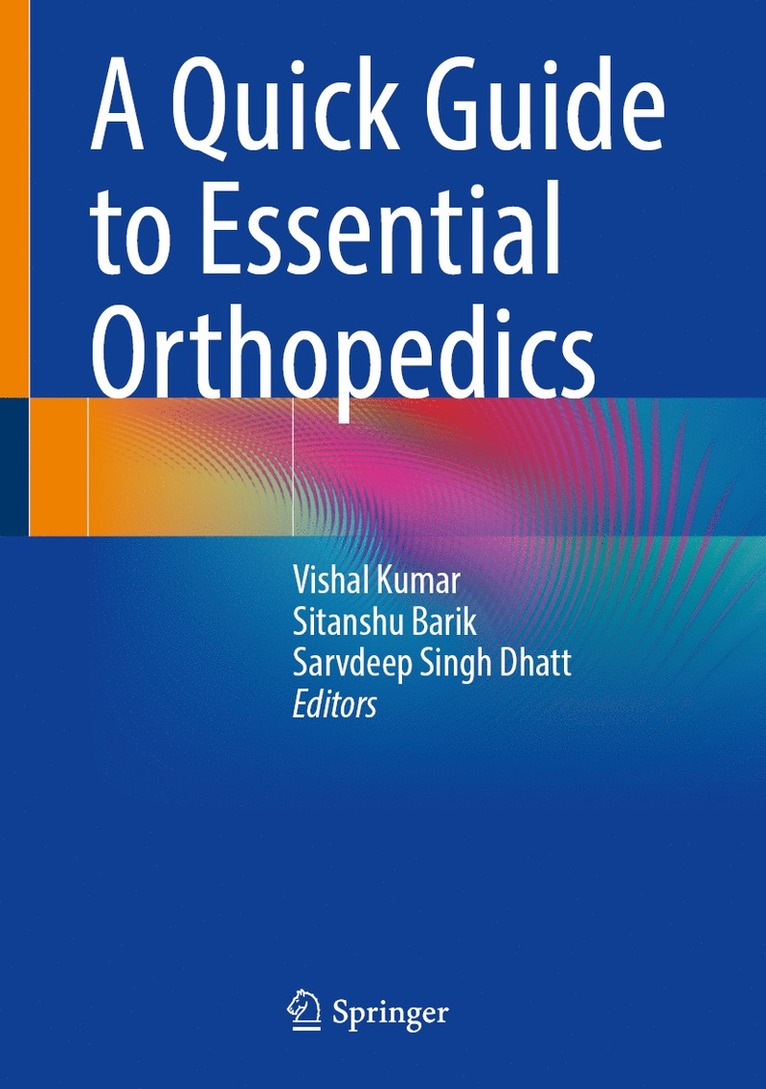 Vishal Kumar, Sitanshu Barik, Sarvdeep Singh Dhatt - Quick Guide to Essential Orthopedics, Inbunden