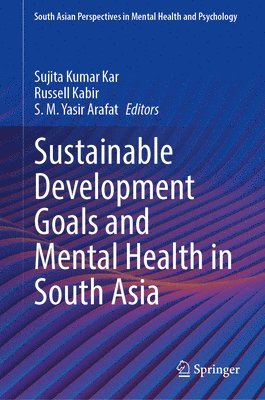 Sujita Kumar Kar, Russell Kabir, S. M. Yasir Arafat - Sustainable Development Goals and Mental Health in South Asia, Inbunden
