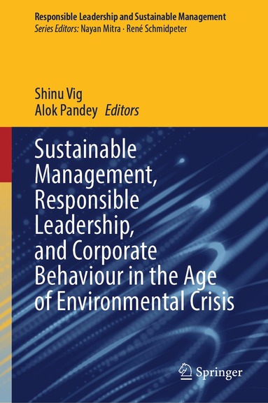 Shinu Vig, Alok Pandey - Sustainable Management, Responsible Leadership, and Corporate Behaviour in the Age of Environmental Crisis, Inbunden