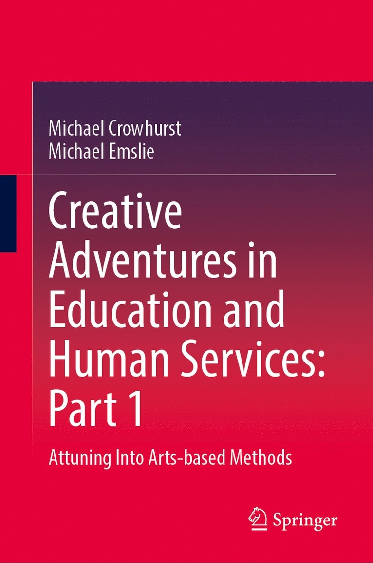 Michael Crowhurst, Michael Emslie - Creative Adventures in Education and Human Services: Part 1, Inbunden
