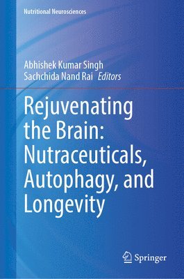 bokomslag Rejuvenating the Brain: Nutraceuticals, Autophagy, and Longevity