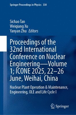Proceedings of the 32nd International Conference on Nuclear Engineering—Volume 1; ICONE 2025, 22–26 June, Weihai, China