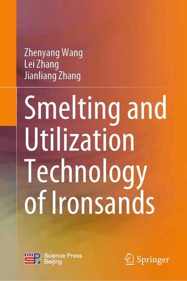 Zhenyang Wang, Lei Zhang, Jianliang Zhang - Smelting and Utilization Technology of Ironsands, Inbunden