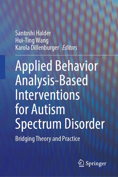 Santoshi Halder, Hui-Ting Wang, Karola Dillenburger - Applied Behavior Analysis-Based Interventions for Autism Spectrum Disorder, Inbunden