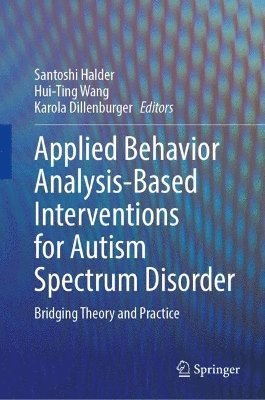 Santoshi Halder, Hui-Ting Wang, Karola Dillenburger - Applied Behavior Analysis-Based Interventions for Autism Spectrum Disorder, Inbunden