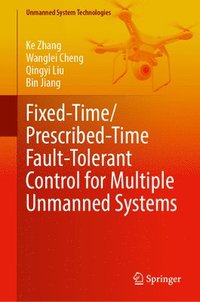 bokomslag Fixed-Time/ Prescribed-Time Fault-Tolerant Control for Multiple Unmanned Systems
