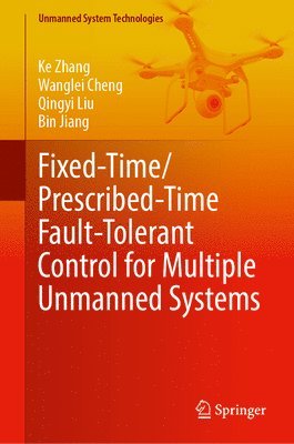 bokomslag Fixed-Time/ Prescribed-Time Fault-Tolerant Control for Multiple Unmanned Systems