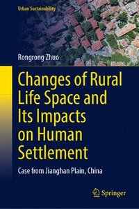bokomslag Changes of Rural Life Space and Its Impacts on Human Settlement