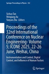 bokomslag Proceedings of the 32nd International Conference on Nuclear Engineering- Volume 5; ICONE 2025, 22-26 June, Weihai, China