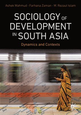 Ashek Mahmud, Farhana Zaman, M. Rezaul Islam - Sociology of Development in South Asia, Häftad