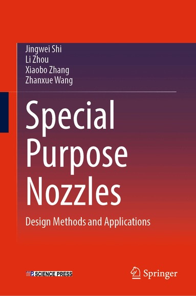 Jingwei Shi, Li Zhou, Xiaobo Zhang, Zhanxue Wang - Special Purpose Nozzles, Inbunden