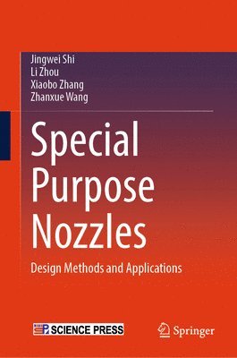 Jingwei Shi, Li Zhou, Xiaobo Zhang, Zhanxue Wang - Special Purpose Nozzles, Inbunden