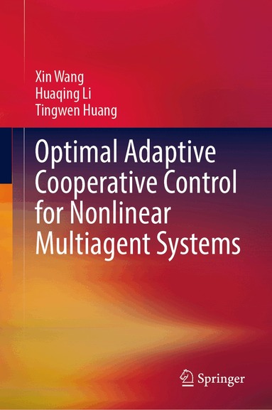 Xin Wang, Huaqing Li, Tingwen Huang - Optimal Adaptive Cooperative Control for Nonlinear Multiagent Systems, Inbunden